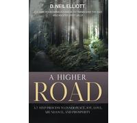 A Higher Road: Cleanse Your Consciousness to Transcend the Ego and Ascend Spiritually