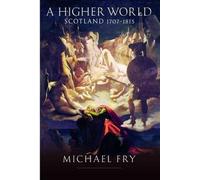 A Higher World: Scotland 1707 - 1815