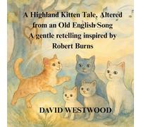 A Highland Kitten Tale, Altered from an Old English Song A gentle retelling inspired by Robert Burns (Robert Burns for children)