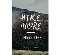 A Hiker's Logbook | A Hiking Journal / Diary to Record Your Adventure Notes and Track Trail Records | Memory Book For Trekking, Mountaineering and Camping Experiences