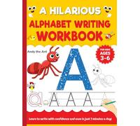 A Hilarious Alphabet Writing Workbook for Kids Ages 3-6: Learn to Write with Confidence and Ease in Just 7 Minutes a Day