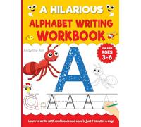 A Hilarious Alphabet Writing Workbook for Kids Ages 3-6: Learn to Write with Confidence and Ease in Just 7 Minutes a Day
