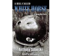 A hill called White Horse: A Korean War story