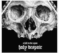 A Hill to Die Upon - Holy Despair