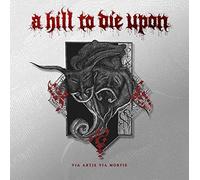 A Hill To Die Upon - Via Artis Via Mortis