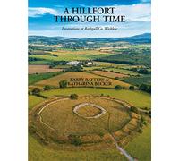 A Hillfort Through Time: Excavations at Rathgall, County Wicklow