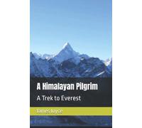 A Himalayan Pilgrim: A Trek to Everest