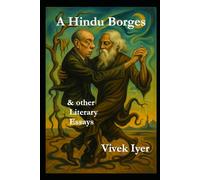 A Hindu Borges: & other Literary Essays (Socioproctological Investigations)