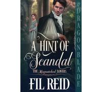 A Hint of Scandal: A Regency Historical Romance (The Mismatched Lovers)