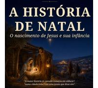 A História de Natal: O nascimento de Jesus e a sua infância (James Congreve - The Bible Series)