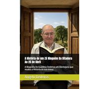 A História de um Zé Ninguém Da Ditadura Ao 25 De Abril: O Homem Que Nunca Desistiu A biografia de um Alentejano Que Mudou a Sua Aldeia Gualdino José Picão Dedeiras
