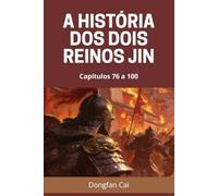 A História dos Dois Reinos Jin: Capítulos 76 a 100