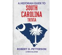 A Historian Guide To South Carolina Trivia: The Unearthing Hidden Fun Facts, Bizarre Events, and the Wild Stories of the Palmetto State (US Trivia Collection)