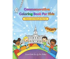 A Historic Kids Commorative Coloring Book-US 250: A PhillyGuide to America's Past and Present , Celebrating Yesterday and Today