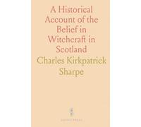 A Historical Account of the Belief in Witchcraft in Scotland