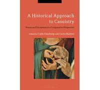 A Historical Approach to Casuistry: Norms and Exceptions in a Comparative Perspective