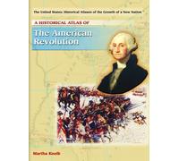 A Historical Atlas of the American Revolution (United States: Historical Atlases of the Growth of a New Nat)