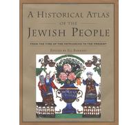 A Historical Atlas of the Jewish People: From the Time of the Patriarchs to the Present