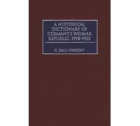 A Historical Dictionary of Germany's Weimar Republic, 1918-1933