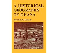 A Historical Geography of Ghana