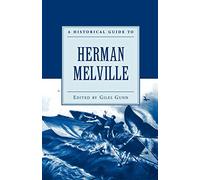 A Historical Guide to Herman Melville (Historic. Gunn, Gunn<|
