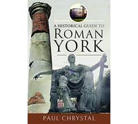 A Historical Guide to Roman York