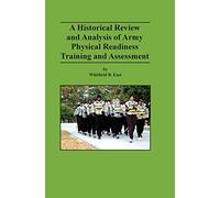 A Historical Review and Analysis of Army Physical Readiness Training and Assessment