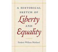 A Historical Sketch of Liberty and Equality: As Ideals of English Political Philosophy from the Time of Hobbes to the Time of Coleridge