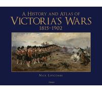 A History and Atlas of Victoria’s Wars, 1815-1902