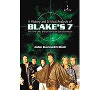 A History and Critical Analysis of "Blake's 7", the 1978-1981 British Television Space Adventure