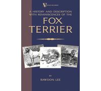 A History and Description, With Reminiscences, of the Fox Terrier (A Vintage Dog Books Breed Classic - Terriers)