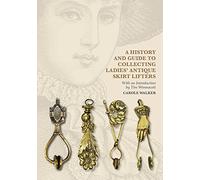 A History And Guide To Collecting Ladies' Antique Skirt Lifters