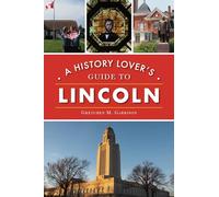 A History Lover's Guide to Lincoln (History & Guide)