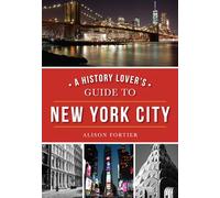 A History Lover's Guide to New York City (History & Guide)