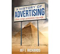 A History of Advertising : The First 300,000 Years