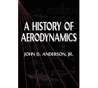 A History of Aerodynamics – And Its Impact on Flying Machines – Cambridge Aerospace Series 8