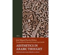 A History of Aesthetic Thought in Arabic Culture: From Pre-Islamic Arabia Through Al-Andalus: 120 (Handbook of Oriental Studies: Section 1; The Near and Middle East)