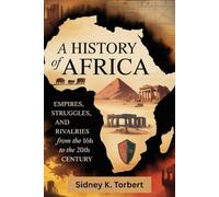 A History of Africa: Empires, struggles, and rivalries from the 16th to the 20th century