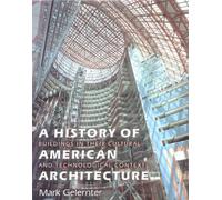 A History of American Architecture: Buildings in Their Cultural and Technological Context
