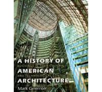 A History of American Architecture: Buildings in Their Cultural and Technological Context