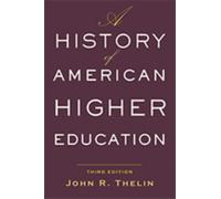 A History of American Higher Education by John R. University of Kentucky Thelin