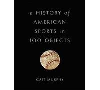 A History of American Sports in 100 Objects