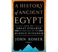 A History of Ancient Egypt Volume 2: From the Great Pyramid to the Fall of the Middle Kingdom