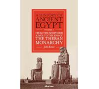 A History of Ancient Egypt, Volume 3: From the Shepherd Kings to the End of the Theban Monarchy (History of Ancient Egypt, 3)