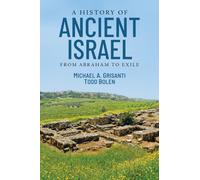 A History of Ancient Israel : From Abraham to Exile
