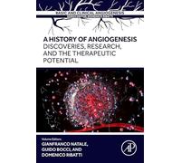 A History of Angiogenesis: Discoveries, Research and the Therapeutic Potential (BASIC AND CLINICAL ANGIOGENESIS)