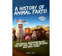 A History Of Animal Farts: Funny Animal Fart Story Book For Kids (Fart and Toot Story Book): Hilarious Fart Stories For Kids (Fart Books)
