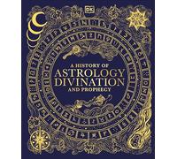 A History of Astrology, Divination and Prophecy