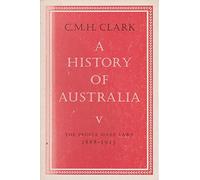 A History of Australia v. 5; The People Make Laws 1888-1915: 005