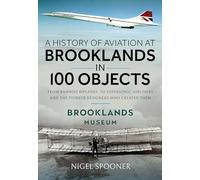A History of Aviation at Brooklands in 100 Objects